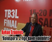 Ayhan Özgümüş 'Boluspor'u  2. lige davet edebiliriz'