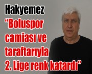 Hakyemez 'Boluspor camiası ve taraftarıyla 2. Lige renk katardı'