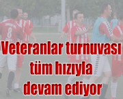 Veteranlar turnuvası tüm hızıyla devam ediyor