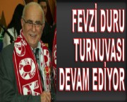 FEVZİ DURU TURNUVASI DEVAM EDİYOR