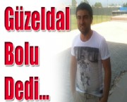Güzeldal Bolu Dedi...
