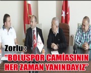 Zorlu : 'BOLUSPOR CAMİASININ HER ZAMAN YANINDAYIZ'