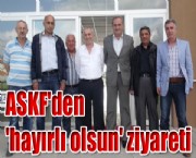 ASKF'den 'hayırlı olsun' ziyareti