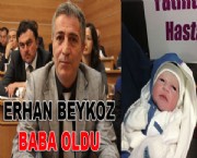 Erhan Beykoz baba oldu