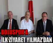 BOLUSPOR'A İLK ZİYARET YILMAZ'DAN