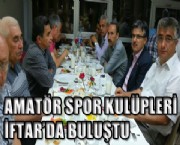 AMATÖR SPOR KULÜPLERİ İFTAR'DA BULUŞTU