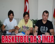 BASKETBOL'DA 3 İMZA
