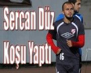 Sercan Düz Koşu Yaptı