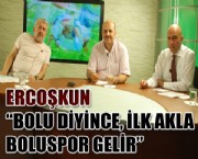 ERCOŞKUN 'BOLU DİYİNCE, İLK AKLA BOLUSPOR GELİR'