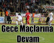 Gece Maçlarına Devam