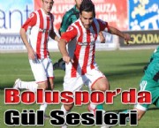 Boluspor'da Gül Sesleri
