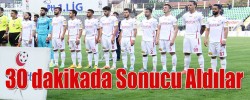 30 dakikada Sonucu Aldılar