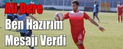 Ali Dere Ben Hazırım Mesajı Verdi