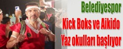 Belediyespor Kick Boks ve Aikido Yaz okulları başlıyor