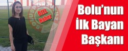 Bolunun İlk Bayan Başkanı