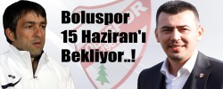 Boluspor 15 Haziran'ı Bekliyor