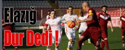 Elazığ Dur Dedi !