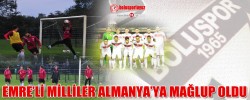 EMRE’Lİ MİLLİLER ALMANYA’YA MAĞLUP OLDU
