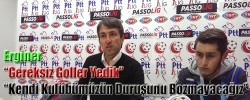 Erginer “ Gereksiz Goller Yedik”