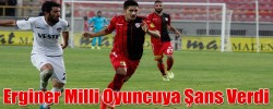 Erginer Milli Oyuncuya Şans Verdi.