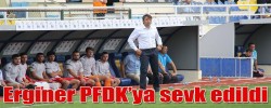 Erginer PFDK’ya sevk edildi