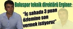 Erginer:“İç sahada 3 puan özlemine son vermek istiyoruz”