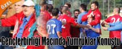 Gençlerbirliği Maçında Yumruklar Konuştu