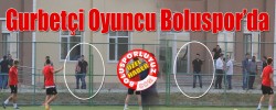 Gurbetçi Oyuncu Boluspor da