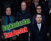 Başkanlardan Tam Destek