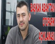 BAŞKAN ABAK TAN OTOPARK AÇIKLAMASI