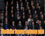 Yöneticiler Samsun'a çıkarma yaptı