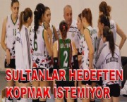 SULTANLAR HEDEFTEN KOPMAK İSTEMİYOR