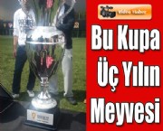 Bu Kupa Üç Yılın Meyvesi