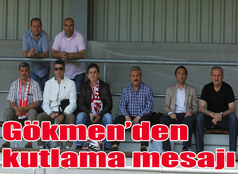 Gökmen'den kutlama mesajı