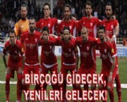 BİRÇOĞU GİDECEK, YENİLERİ GELECEK!