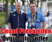 Cevad Prekazi'den Övgü Dolu Sözler