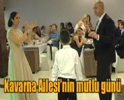 Kavarna Ailesi'nin mutlu günü