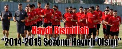 Haydi Bismillah “2014-2015 Sezonu Hayırlı Olsun”