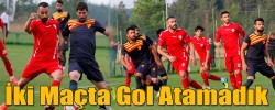 İki Maçta Gol Atamadık