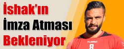 İshak’ın İmza Atması Bekleniyor