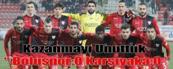 Kazanmayı Unuttuk  “ Boluspor:0 Karşıyaka:0 ”