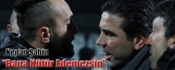 Kenan Şahin "Bana Küfür Edemezsin"