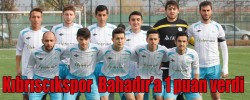 Kıbrıscıkspor  Bahadır’a 1 puan verdi.