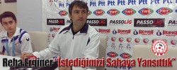 Reha Erginer “İstediğimizi Sahaya Yansıttık”