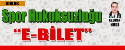 Spor Hukuksuzluğu: E-Bilet