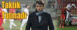 Taktik Tutmadı