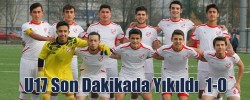 U17 Son Dakikada Yıkıldı  1-0