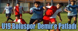 U19 Boluspor  Demir’e Patladı