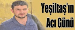 Yeşiltaş’ın Acı Günü