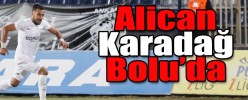 ALİCAN KARADAĞ BOLU’DA SÖZLEŞME İMZALAMASI BEKLENİYOR